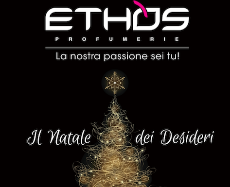 Il Natale dei tuoi desideri? Da Ethos Profumerie!